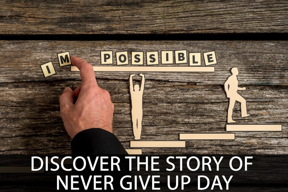 Discover The Story of NEVER GIVE UP DAY